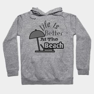 Life is better at the beach Hoodie